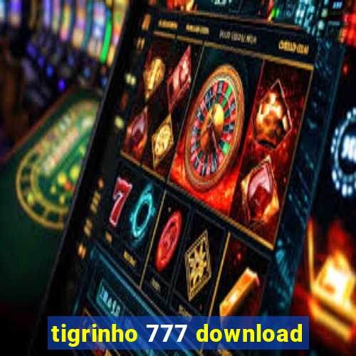 tigrinho 777 download