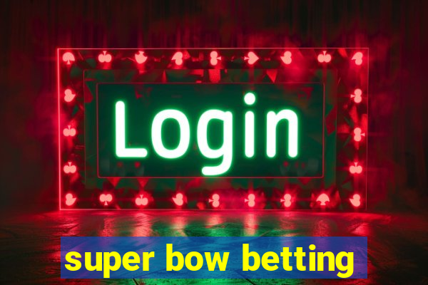 super bow betting