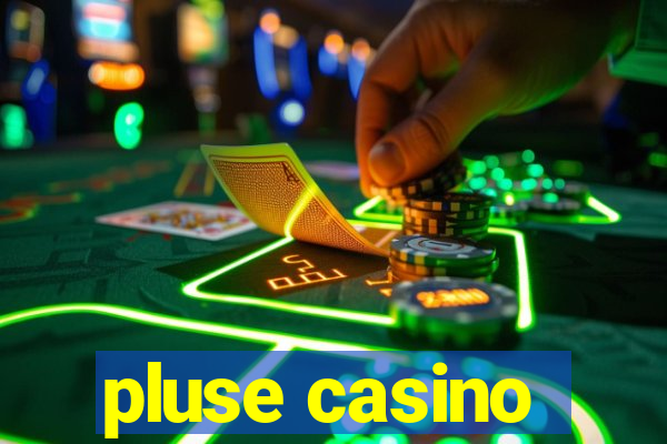 pluse casino