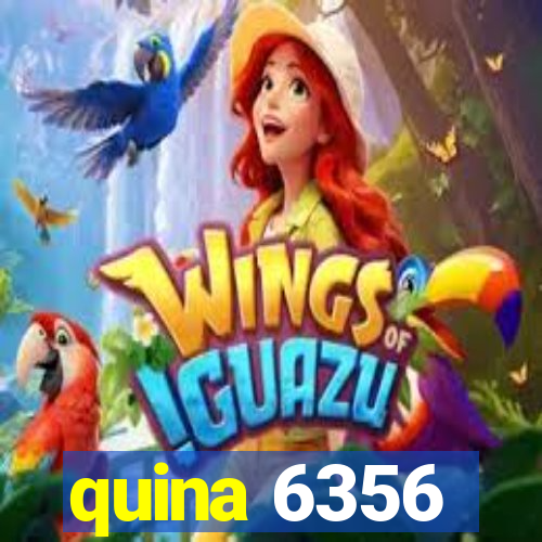 quina 6356