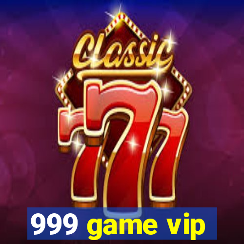 999 game vip