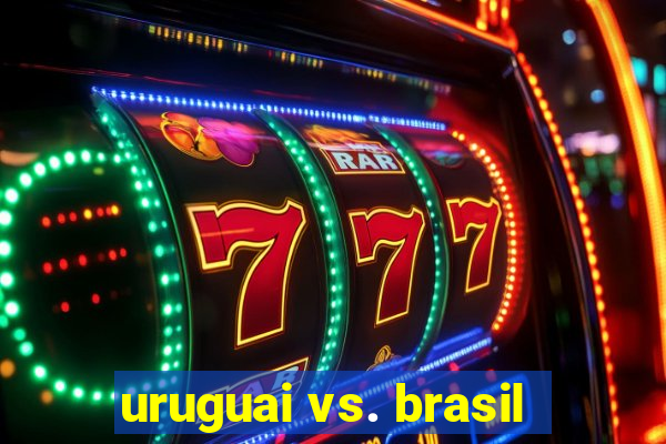 uruguai vs. brasil