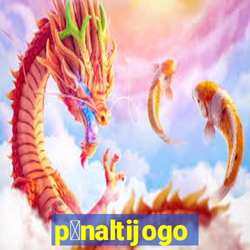 p锚naltijogo