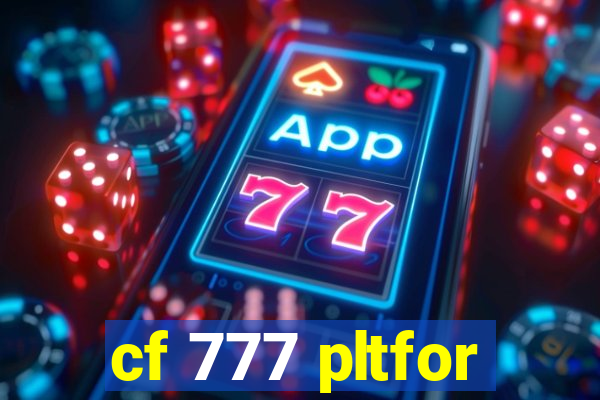 cf 777 pltfor