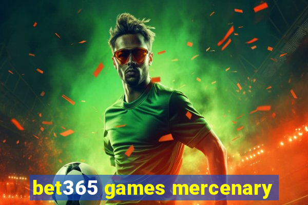 bet365 games mercenary