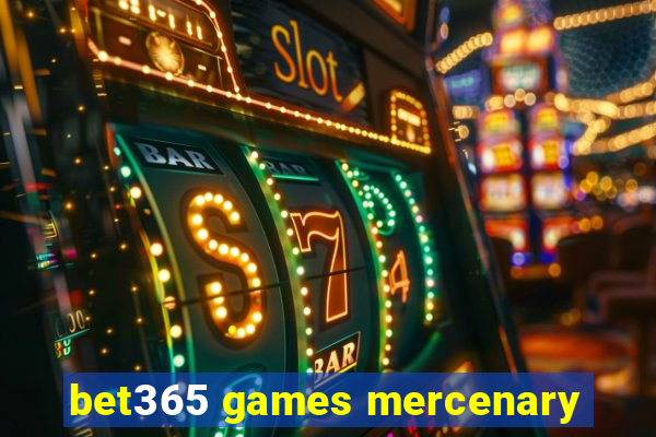 bet365 games mercenary