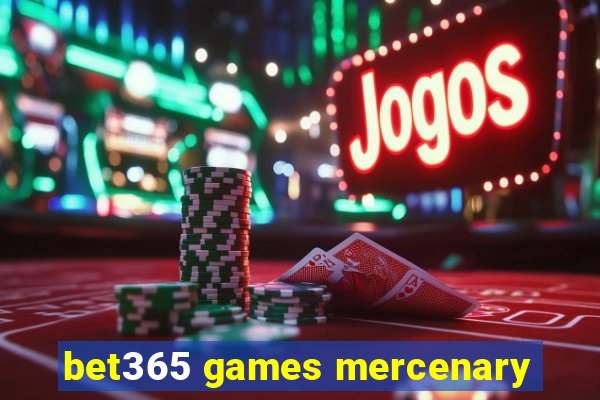 bet365 games mercenary