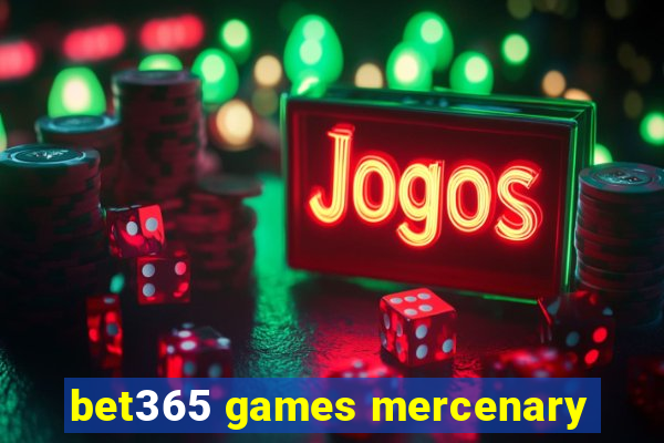 bet365 games mercenary