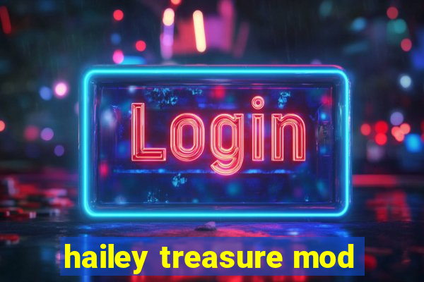 hailey treasure mod