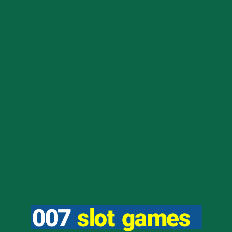 007 slot games