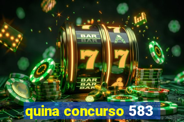 quina concurso 583