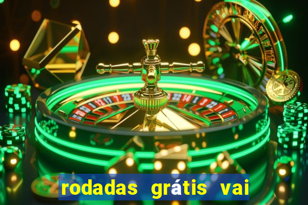 rodadas grátis vai de bet