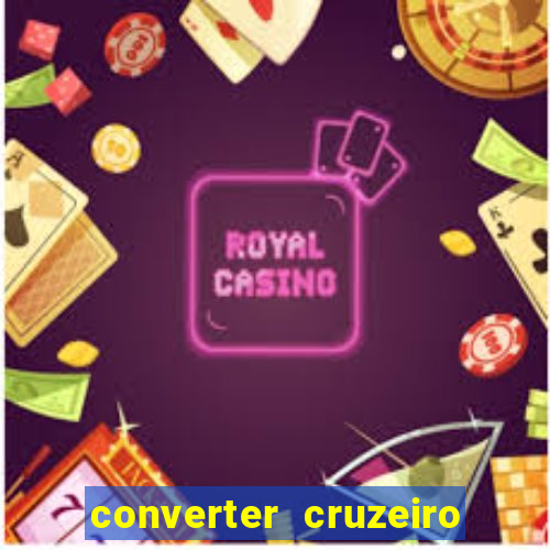 converter cruzeiro para real