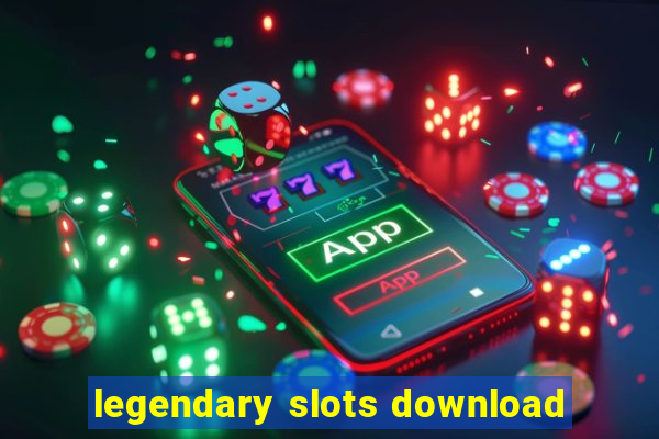 legendary slots download