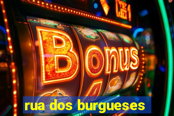 rua dos burgueses