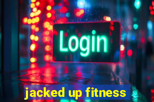 jacked up fitness