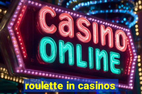 roulette in casinos