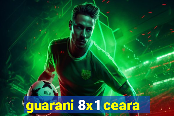 guarani 8x1 ceara