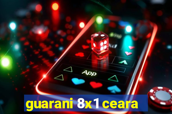 guarani 8x1 ceara