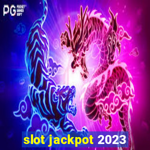 slot jackpot 2023