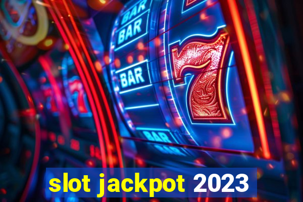 slot jackpot 2023