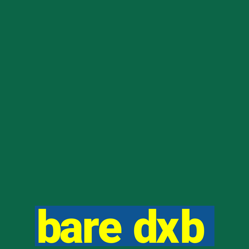 bare dxb