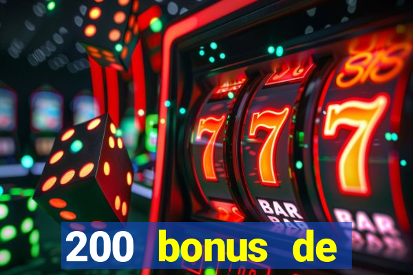 200 bonus de bienvenue casino