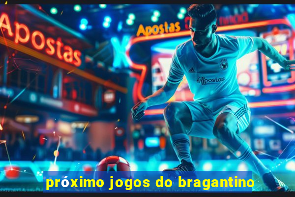 próximo jogos do bragantino