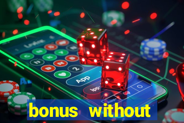 bonus without deposit betting