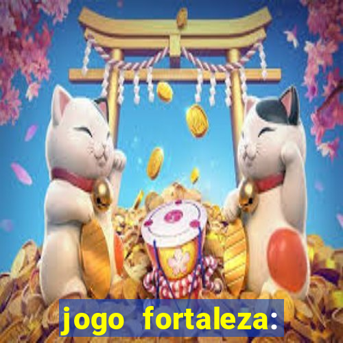 jogo fortaleza: onde assistir