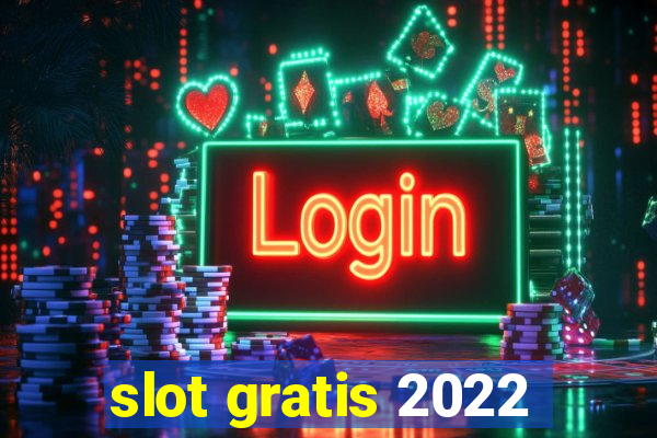 slot gratis 2022