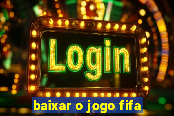 baixar o jogo fifa