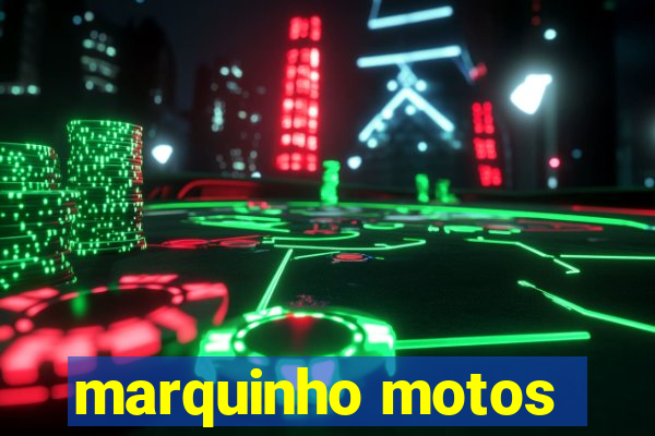 marquinho motos