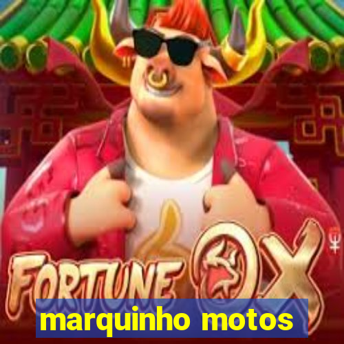 marquinho motos