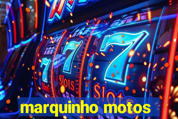 marquinho motos