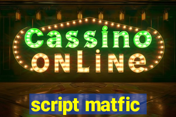 script matfic