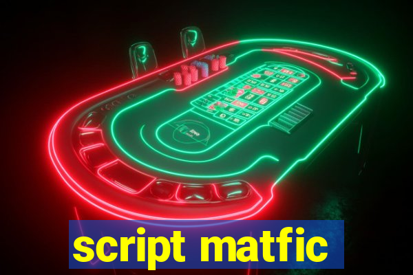 script matfic