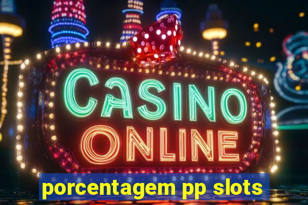 porcentagem pp slots