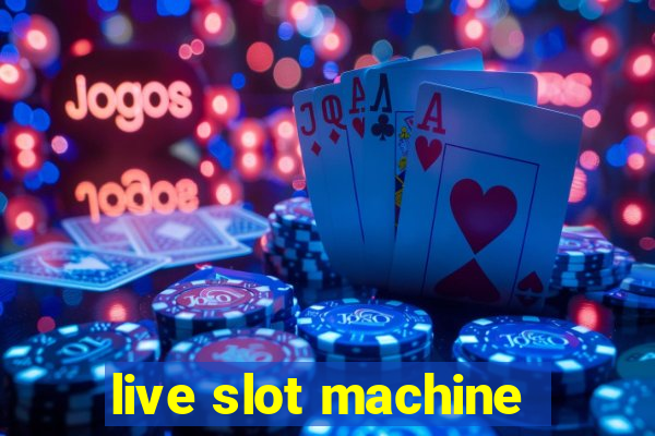 live slot machine