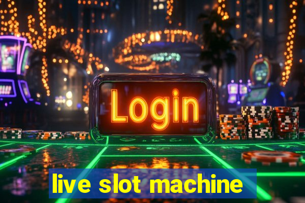 live slot machine