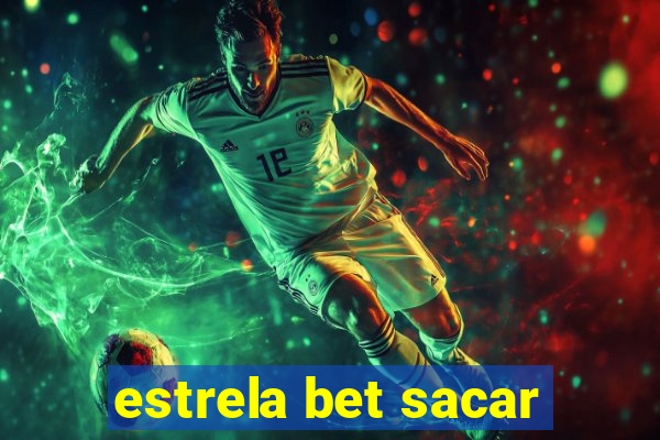 estrela bet sacar