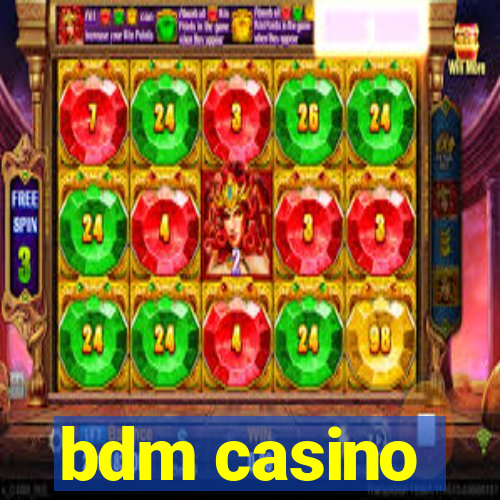 bdm casino