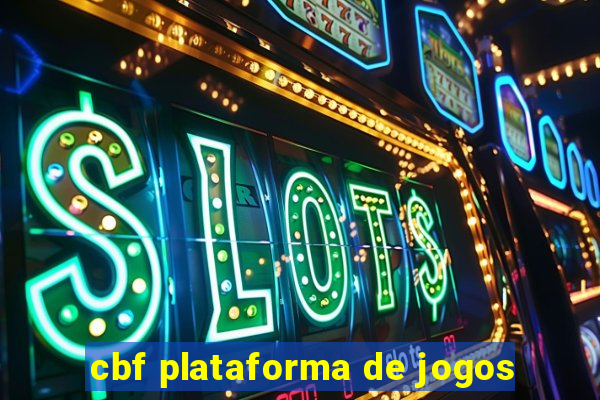 cbf plataforma de jogos