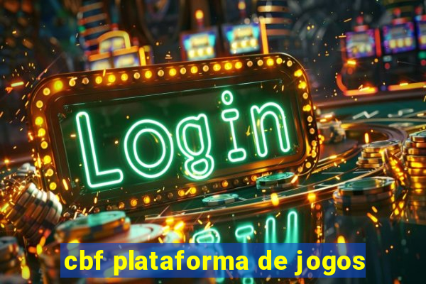 cbf plataforma de jogos