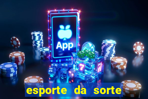 esporte da sorte casino games