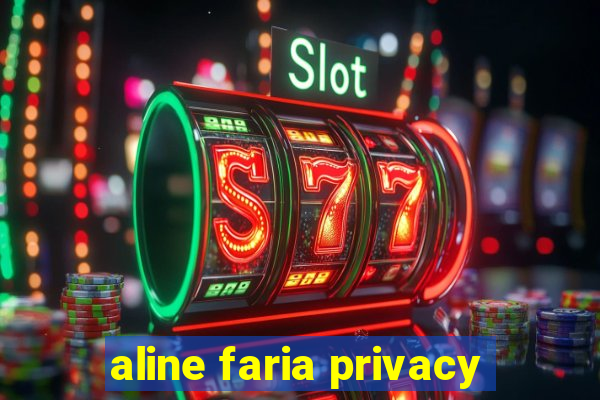 aline faria privacy