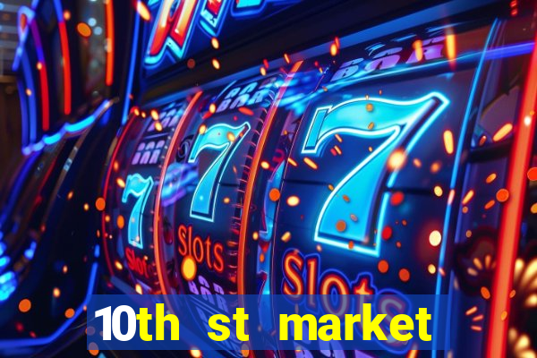 10th st market live casino