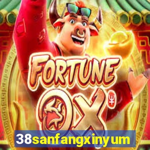 38sanfangxinyuming.com