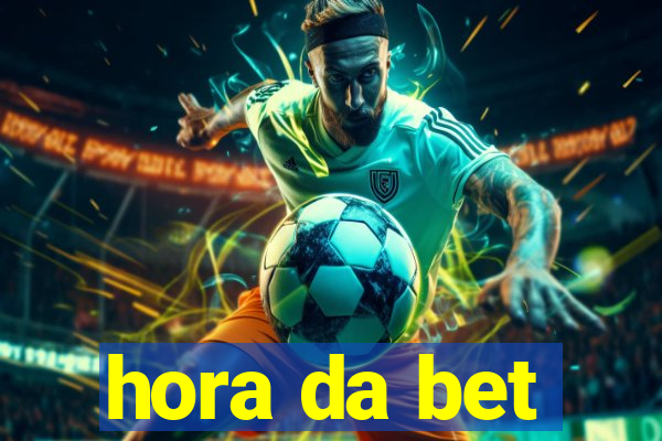 hora da bet