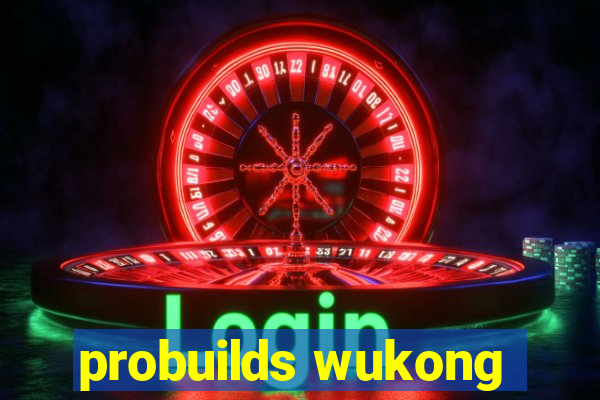 probuilds wukong